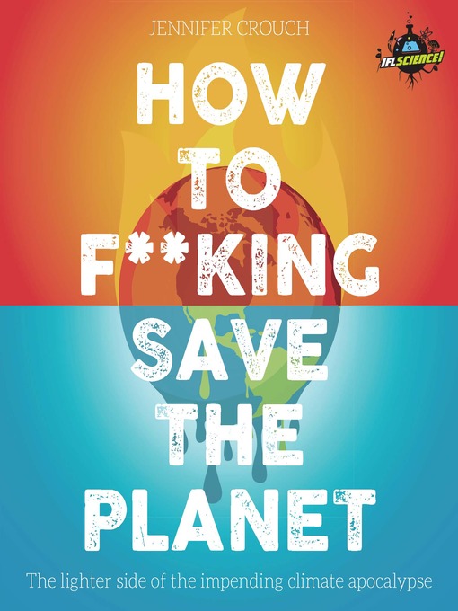 Title details for How to F***ing Save the Planet by Jennifer Crouch - Available
